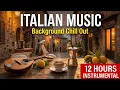 Lagu Italian Music: Background Chill Out | 12 Hours Accordion \u0026 Guitar Background Music for Relaxation