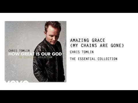 Download MP3 Chris Tomlin - Amazing Grace (My Chains Are Gone) (Audio)