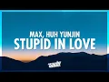 Download Lagu MAX - STUPID IN LOVE (Lyrics) ft. HUH YUNJIN | let's get married in vegas we don't need a guest list