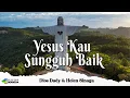 Download Lagu Dios Dady \u0026 Helen Sinaga - Yesus Kau Sungguh Baik (Official Music Video) | Lagu Rohani Kristen