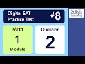 Digital SAT 8 Math Module 1 Question 2
