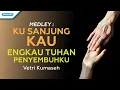 Download Lagu Ku Sanjung Kau / Engkau Tuhan Penyembuhku - Vetri Kumaseh (with lyric)