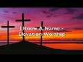 I Know A Name - Elevation Worship (Lyrics)