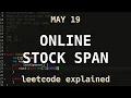 Online Stock Span - LeetCode May 19 Challenge