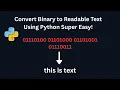 Convert Binary to Readable Text Using Python Super Easy