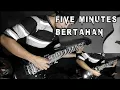 Download Lagu Gitar cover Five Minutes - Bertahan MP3