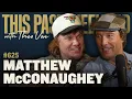 Matthew McConaughey This Past Weekend w Theo Von
