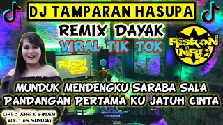 DJ DAYAK TAMPARAN HASUPA | Munduk Mendengku Saraba Salah Pandangan Pertama Ku Jatuh Cinta Remix 2021