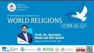 9th International Conference on World Religions (ICWR-2026) | Dr Hussain Qadri | Minhaj University