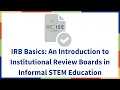 IRB Basics An Introduction to Institutional Review Boards in Informal STEM Education