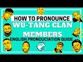 How To Pronounce Wu-Tang Clan Members Names Correctly