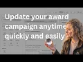 Update your award campaign anytime quickly and easily AwardScience Award Campaign Enhancement