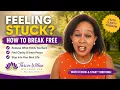 Feeling Stuck in Life Here s How to Break Free and Start Thriving