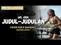 Lagu JUDUL-JUDULAN- Rockdut Version l Female Rock Vocal Cover ( Arunika Music )