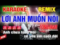Download Lagu Lời Anh Muốn Nói Karaoke Remix Tone Nam Dj Cực Sung 2023