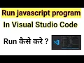 How to Run JavaScript On Visual Studio Code Hindi VS Code Run JavaScript