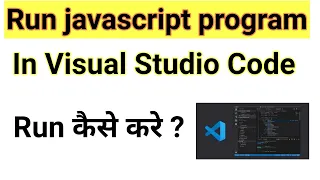 How to Run JavaScript On Visual Studio Code Hindi VS Code Run JavaScript