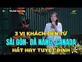 Lagu 3 vị khách SÀI GÒN - ĐÀ NẴNG - CANADA lên giao lưu hát hay tuyệt đỉnh... đốn tim khán giả Hà Nội