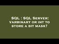 SQL SQL Server varbinary or int to store a bit mask