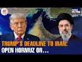Trump s Deadline Open Strait of Hormuz by Tuesday 8PM E T Threatens to Bomb Iran Power Plants