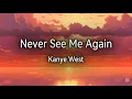 Download Lagu [Lyrics] Kanye West - Never See Me Again (Unreleased)