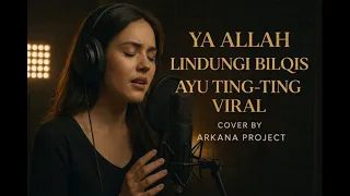 ya allah protect bilqis ayu ting ting viral acoustic ballad cover by arkana project