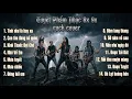 Lagu Tuyệt Phẩm Nhạc 8x 9x Rock Cover | Tình Như Lá Bay Xa - Khói Thuốc Đợi Chờ - Mưa Chiều
