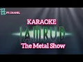 KARAOKE THE METAL SHOW. ( JAMRUD )