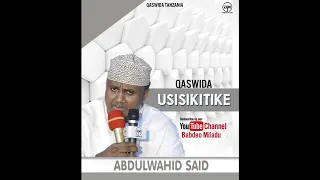 ABDULWAHID SAID USISIKITIKE 