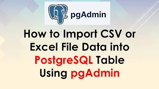 How to Import CSV or Excel File Data into PostgreSQL Table Using pgAdmin