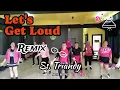 Lagu LETS GET LOUD REMIX WHISNU SANTIKA - ZUMBA - ZIN ALVIN - SS. TRIANDY - ZUMBA DANCE
