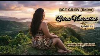 Gera Veuravini - BCT Crew (Solex) Prod by Venford