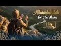 Lagu Alhamdulillah for Everything | Emotional Islamic Nasheed | GuidingTunes | New English Nasheed