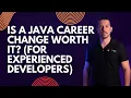 Is a Java Career Change Worth It For Experienced Developers