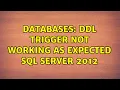 Databases DDL Trigger not working as expected SQL Server 2012