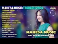 Lagu MAHESA MUSIK FULL ALBUM - 2024 ||SALAHMU SENDIRI - NGERTIO PAK - TAK INGIN TANPAMU - || HD AUDIO