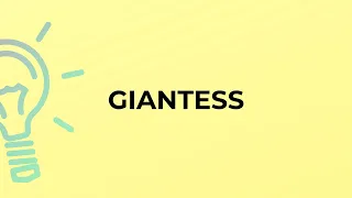 What is the meaning of the word GIANTESS