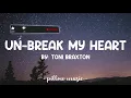 Un-Break My Heart - Toni Braxton (Lyrics) 🎵