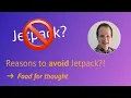 Avoid Jetpack Plugin for WordPress - Big Privacy Problems and Other Issues
