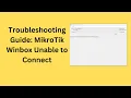 How to Fix MikroTik Winbox Connection Errors in 2024
