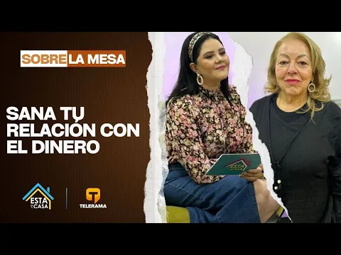 Sobre la Mesa: Sana tu relación con el dinero