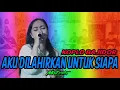 Download Lagu AKU DILAHIRKAN UNTUK SIAPA KOPLO BAJIDOR COVER RITA YULI X MAJESTY ETHNIC HOMEBAND
