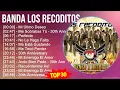 Banda Los Recoditos 2024 MIX Las Mejores Canciones - Mi Útimo Deseo, Me Sobrabas Tú - 30th Anniv...