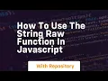 How to use the string raw function in javascript