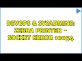 DevOps SysAdmins Zebra Printer - Socket Error 10054