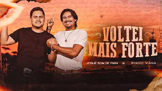VOLTEI MAIS FORTE - Josué Bom de Faixa e Thiago Viana (Clipe Oficial)
