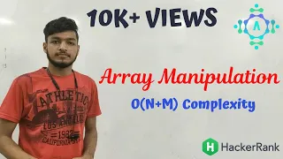 Array Manipulation HackerRank Solution Algorithm Explanation by alGOds