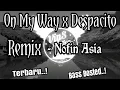 Download Lagu DJ ON MY WAY x DESPACITO BASS BOOSTED REMIX - NOFIN ASIA