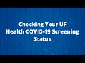 Checking your UF Health Covid-19 Screening Status