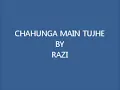 CHAHUNGA MAIN TUJHE-BY RAZI.wmv